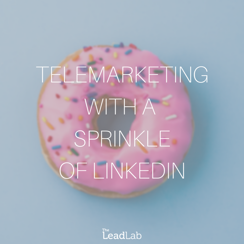 TELEMARKETING WITH A SPRINKLE OF LINKEDIN