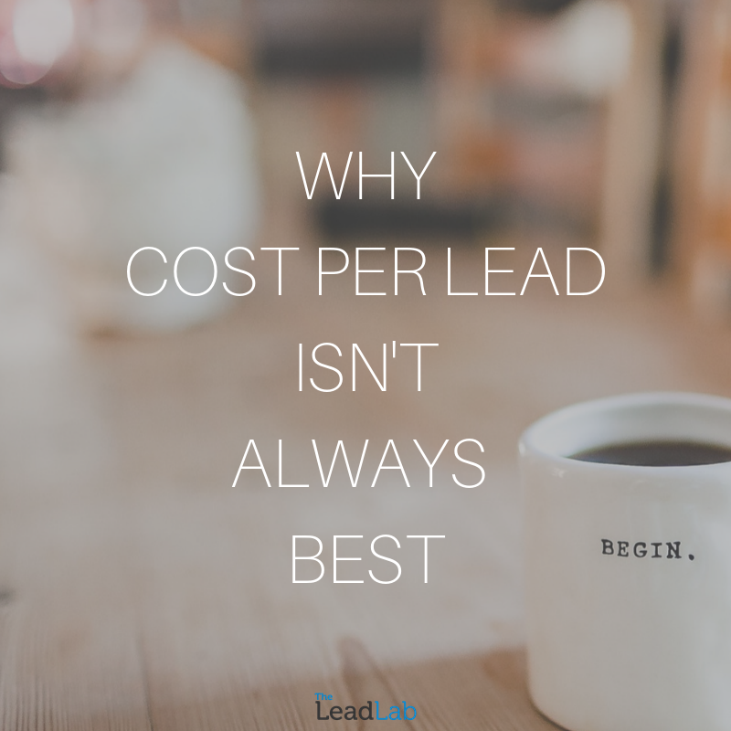 Why cost per lead isn't always best